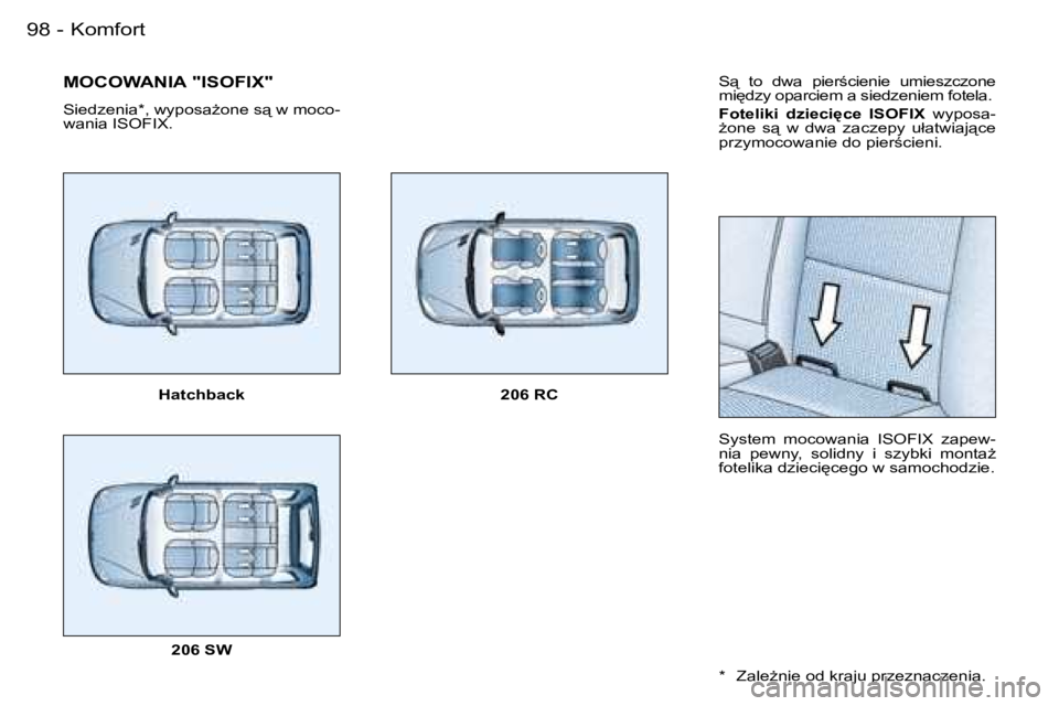 PEUGEOT 206 2006  Instrukcja obsługi (in Polish) �K�o�m�f�o�r�t�9�8 �-
�S"�  �t�o�  �d�w�a�  �p�i�e�r;�c�i�e�n�i�e�  �u�m�i�e�s�z�c�z�o�n�e�  
�m�i
�d�z�y� �o�p�a�r�c�i�e�m� �a� �s�i�e�d�z�e�n�i�e�m� �f�o�t�e�l�a�. 
�F�o�t�e�l�i�k�i�  �d�z�i�