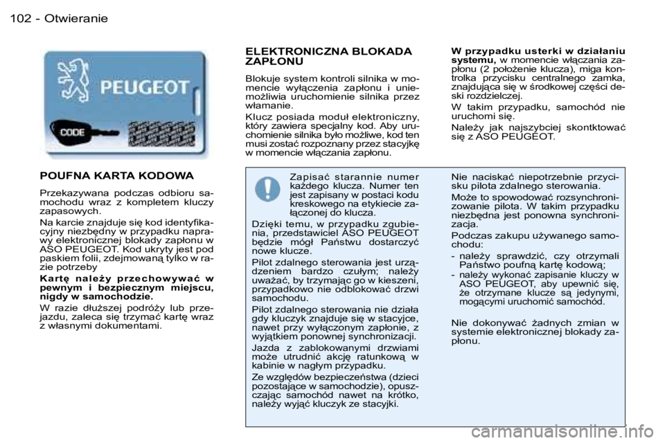 PEUGEOT 206 2006  Instrukcja obsługi (in Polish) �O�t�w�i�e�r�a�n�i�e�1�0�2 �-
�E�L�E�K�T�R�O�N�I�C�Z�N�A� �B�L�O�K�A�D�A�  
�Z�A�P�Ł�O�N�U
�B�l�o�k�u�j�e� �s�y�s�t�e�m� �k�o�n�t�r�o�l�i� �s�i�l�n�i�k�a� �w� �m�o�- 
�m�e�n�c�i�e�  �w�y�ł"�c�z