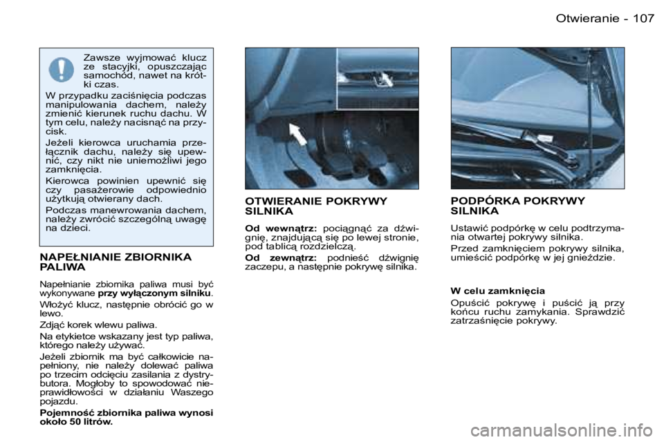 PEUGEOT 206 2006  Instrukcja obsługi (in Polish) �1�0�7�O�t�w�i�e�r�a�n�i�e�-
�O�T�W�I�E�R�A�N�I�E� �P�O�K�R�Y�W�Y�  
�S�I�L�N�I�K�A
�O�d�  �w�e�w�n"�t�r�z�:�  �p�o�c�i"�g�n"�ć�  �z�a�  �dE�w�i�-
�g�n�i
�,� �z�n�a�j�d�u�j"�c&