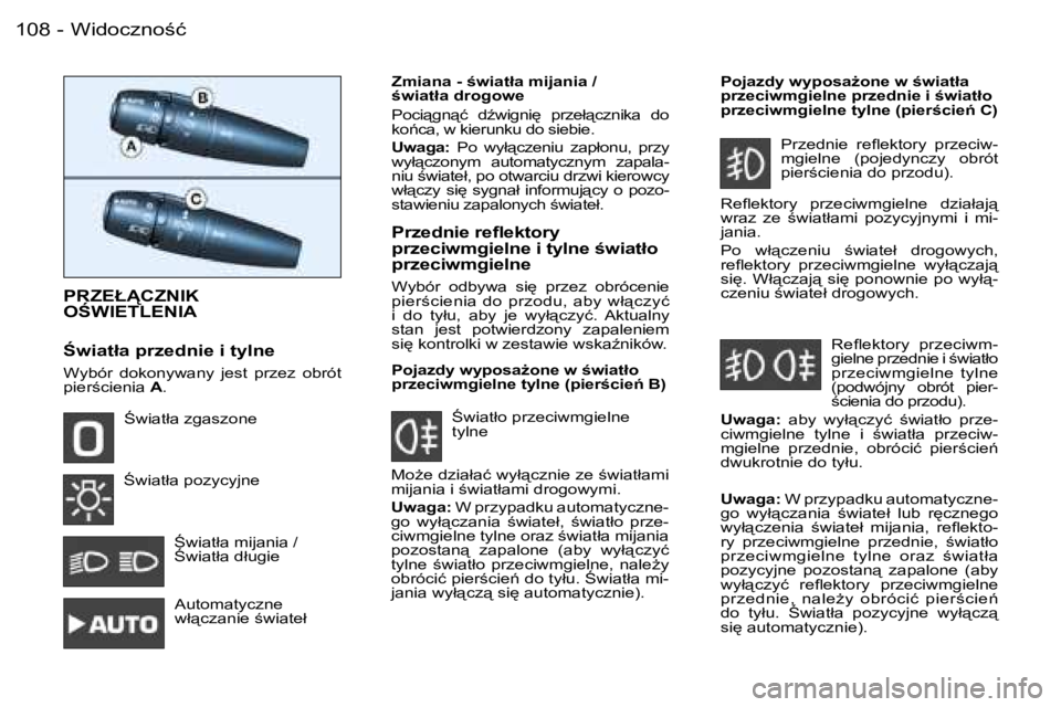 PEUGEOT 206 2006  Instrukcja obsługi (in Polish) �W�i�d�o�c�z�n�o;�ć�1�0�8 �-
�P�R�Z�E�Ł�C�Z�N�I�K� �  
�O:�W�I�E�T�L�E�N�I�A
:�w�i�a�t�ł�a� �p�r�z�e�d�n�i�e� �i� �t�y�l�n�e
�W�y�b�ó�r�  �d�o�k�o�n�y�w�a�n�y�  �j�e�s�t�  �p�r�z�e�z�  �o�b�r