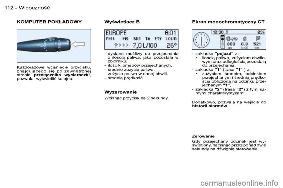 PEUGEOT 206 2006  Instrukcja obsługi (in Polish) �W�i�d�o�c�z�n�o;�ć�1�1�2 �-
�K�O�M�P�U�T�E�R� �P�O�K�Ł�A�D�O�W�Y
�K�aG�d�o�r�a�z�o�w�e�  �w�c�i;�n�i
�c�i�e�  �p�r�z�y�c�i�s�k�u�,�  
�z �n�a�j�d�u�j"�c �e�g�o�  �s �i
�  �p�o�  �z �e�w�n