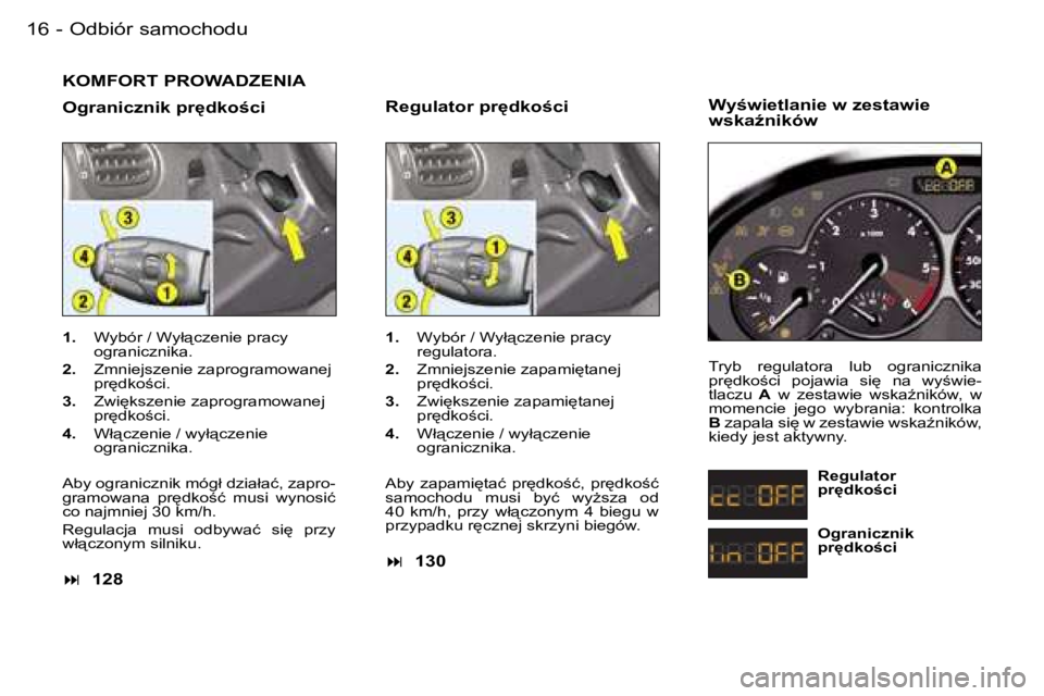 PEUGEOT 206 2006  Instrukcja obsługi (in Polish) �O�d�b�i�ó�r� �s�a�m�o�c�h�o�d�u�1�6 �-
�K�O�M�F�O�R�T� �P�R�O�W�A�D�Z�E�N�I�A
�O�g�r�a�n�i�c�z�n�i�k� �p�r
�d�k�o�c�i
�1�.�  �W�y�b�ó�r� �/� �W�y�ł"�c�z�e�n�i�e� �p�r�a�c�y� � 
�o�g�r�a�n�