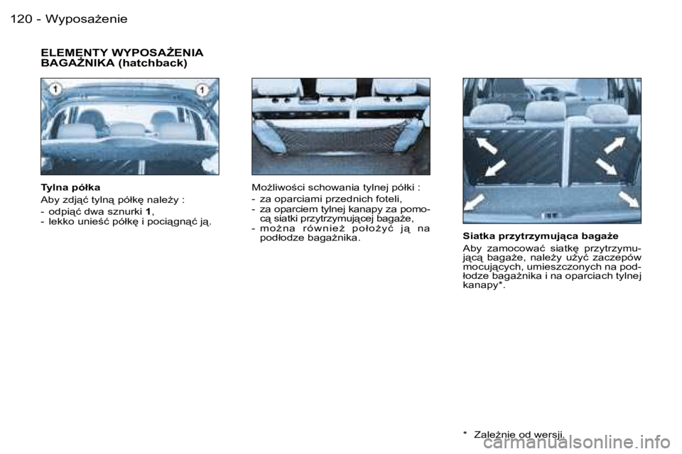 PEUGEOT 206 2006  Instrukcja obsługi (in Polish) �W�y�p�o�s�aG�e�n�i�e�1�2�0 �-
�S�i�a�t�k�a� �p�r�z�y�t�r�z�y�m�u�j"�c�a� �b�a�g�aG�e 
�A�b�y�  �z�a�m�o�c�o�w�a�ć�  �s�i�a�t�k
�  �p�r�z�y�t�r�z�y�m�u�- 
�j"�c"�  �b�a�g�aG�e�,�  