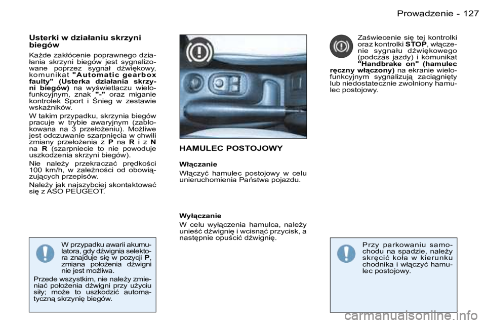PEUGEOT 206 2006  Instrukcja obsługi (in Polish) �1�2�7�P�r�o�w�a�d�z�e�n�i�e�-
�H�A�M�U�L�E�C� �P�O�S�T�O�J�O�W�Y
�W�ł"�c�z�a�n�i�e 
�W�ł"�c�z�y�ć�  �h�a�m�u�l�e�c�  �p�o�s�t�o�j�o�w�y�  �w�  �c�e�l�u�  
�u�n�i�e�r�u�c�h�o�m�i�e�n�i�a�