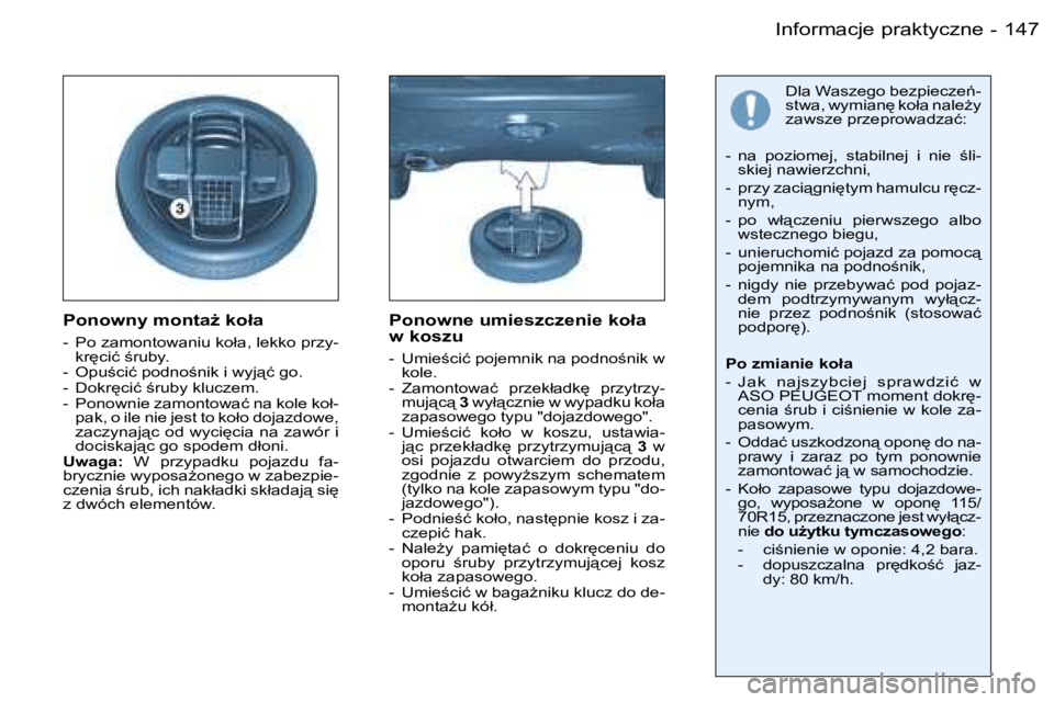 PEUGEOT 206 2006  Instrukcja obsługi (in Polish) �1�4�7�I�n�f�o�r�m�a�c�j�e� �p�r�a�k�t�y�c�z�n�e�-
�P�o�n�o�w�n�y� �m�o�n�t�aG� �k�o�ł�a
�-�  �P�o� �z�a�m�o�n�t�o�w�a�n�i�u� �k�o�ł�a�,� �l�e�k�k�o� �p�r�z�y�-�k�r
�c�i�ć� ;�r�u�b�y�.
�-�  �O�p