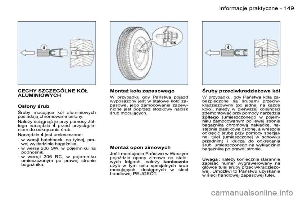 PEUGEOT 206 2006  Instrukcja obsługi (in Polish) �1�4�9�I�n�f�o�r�m�a�c�j�e� �p�r�a�k�t�y�c�z�n�e�-
�C�E�C�H�Y� �S�Z�C�Z�E�G�Ó�L�N�E� �K�Ó�Ł�  
�A�L�U�M�I�N�I�O�W�Y�C�H
�O�s�ł�o�n�y� �r�u�b
:�r�u�b�y�  �m�o�c�u�j"�c�e�  �k�ó�ł�  �a�l�u