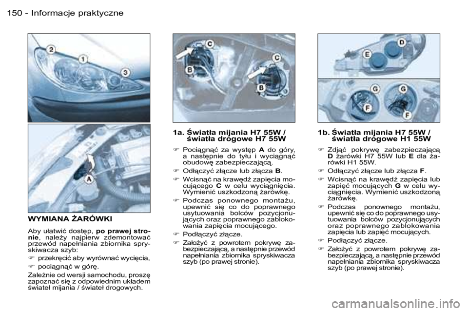 PEUGEOT 206 2006  Instrukcja obsługi (in Polish) �I�n�f�o�r�m�a�c�j�e� �p�r�a�k�t�y�c�z�n�e�1�5�0 �-
�1�a�.� :�w�i�a�t�ł�a� �m�i�j�a�n�i�a� �H�7� �5�5�W� �/� �w�i�a�t�ł�a� �d�r�o�g�o�w�e� �H�7� �5�5�W
��  �P�o�c�i"�g�n"�ć�  �z�a� 