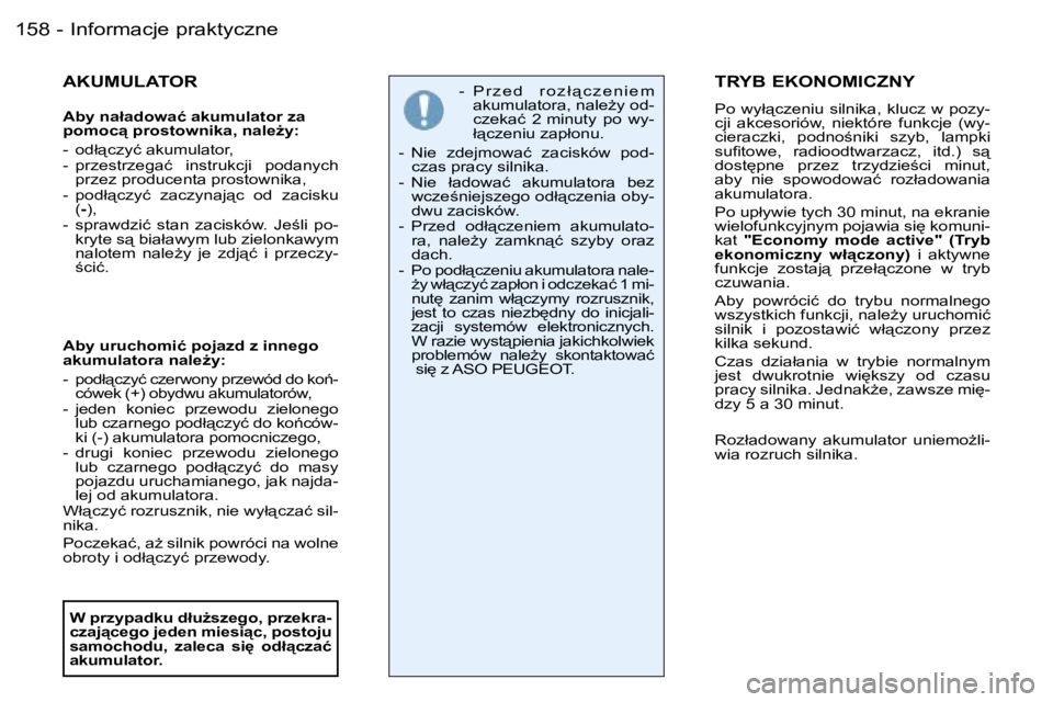 PEUGEOT 206 2006  Instrukcja obsługi (in Polish) �I�n�f�o�r�m�a�c�j�e� �p�r�a�k�t�y�c�z�n�e�1�5�8 �-
�A�K�U�M�U�L�A�T�O�R
�A�b�y� �n�a�ł�a�d�o�w�a�ć� �a�k�u�m�u�l�a�t�o�r� �z�a�  
�p�o�m�o�c"� �p�r�o�s�t�o�w�n�i�k�a�,� �n�a�l�eG�y�: 
�-�  �o