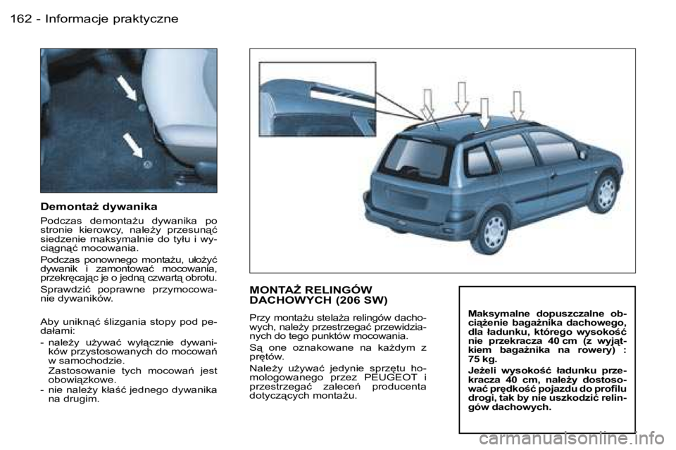 PEUGEOT 206 2006  Instrukcja obsługi (in Polish) �I�n�f�o�r�m�a�c�j�e� �p�r�a�k�t�y�c�z�n�e�1�6�2 �-
�D�e�m�o�n�t�aG� �d�y�w�a�n�i�k�a
�P�o�d�c�z�a�s�  �d�e�m�o�n�t�aG�u�  �d�y�w�a�n�i�k�a�  �p�o�  
�s�t�r�o�n�i�e�  �k�i�e�r�o�w�c�y�,�  �n�a�l�eG