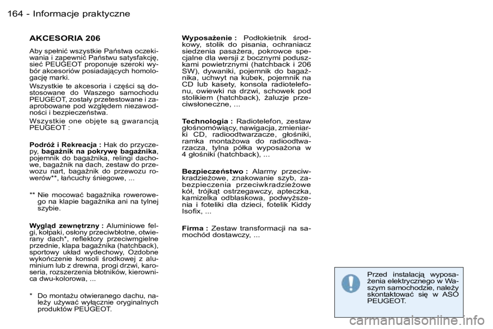 PEUGEOT 206 2006  Instrukcja obsługi (in Polish) �I�n�f�o�r�m�a�c�j�e� �p�r�a�k�t�y�c�z�n�e�1�6�4 �-
�A�K�C�E�S�O�R�I�A� �2�0�6
�A�b�y� �s�p�e�ł�n�i�ć� �w�s�z�y�s�t�k�i�e� �P�a1�s�t�w�a� �o�c�z�e�k�i�- 
�w�a�n�i�a� �i� �z�a�p�e�w�n�i�ć� �P�a1�s