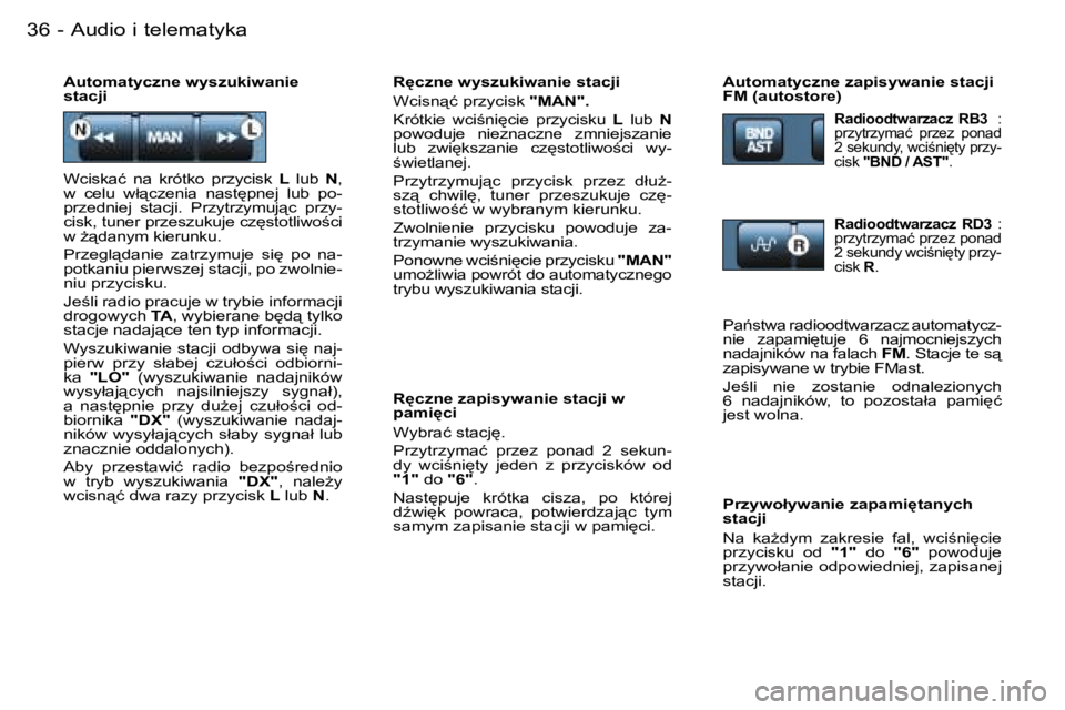 PEUGEOT 206 2006  Instrukcja obsługi (in Polish) �A�u�d�i�o� �i� �t�e�l�e�m�a�t�y�k�a�3�6 �-
�R
�c�z�n�e� �w�y�s�z�u�k�i�w�a�n�i�e� �s�t�a�c�j�i 
�W�c�i�s�n"�ć� �p�r�z�y�c�i�s�k� �"�M�A�N�"�.
�K�r�ó�t�k�i�e�  �w�c�i;�n�i
�c�i�e�  �
