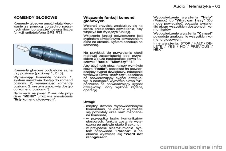 PEUGEOT 206 2006  Instrukcja obsługi (in Polish) �6�3
�-�A�u�d�i�o� �i� �t�e�l�e�m�a�t�y�k�a
�K�O�M�E�N�D�Y� �G�Ł�O�S�O�W�E
�K�o�m�e�n�d�y� �g�ł�o�s�o�w�e� �u�m�oG�l�i�w�i�a�j"� �k�i�e�r�o�- 
�w�a�n�i�e�  �z�a�  �p�o�m�o�c"�  �u�p�r�z�e