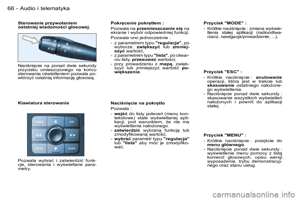 PEUGEOT 206 2006  Instrukcja obsługi (in Polish) �6�6 �-�A�u�d�i�o� �i� �t�e�l�e�m�a�t�y�k�a
�S�t�e�r�o�w�a�n�i�e� �p�r�z�y�w�o�ł�a�n�i�e�m�  
�o�s�t�a�t�n�i�e�j� �w�i�a�d�o�m�o�c�i� �g�ł�o�s�o�w�e�j�. 
�N�a�c�i;�n�i
�c�i�e�  �n�a�  �p�o�n�a�d