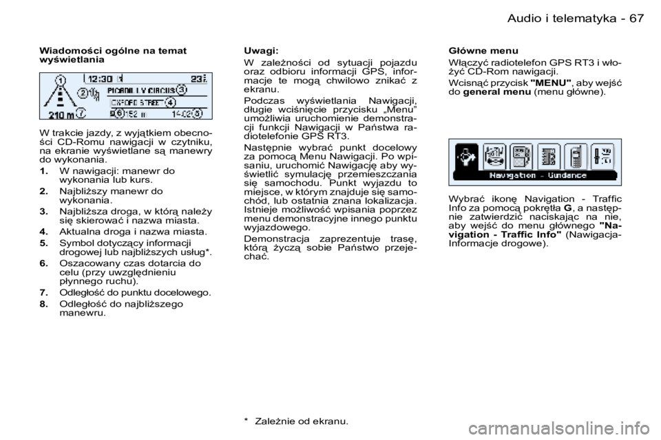 PEUGEOT 206 2006  Instrukcja obsługi (in Polish) �6�7
�-�A�u�d�i�o� �i� �t�e�l�e�m�a�t�y�k�a
�W�i�a�d�o�m�o�c�i� �o�g�ó�l�n�e� �n�a� �t�e�m�a�t�  
�w�y�w�i�e�t�l�a�n�i�a 
�W� �t�r�a�k�c�i�e� �j�a�z�d�y�,� �z� �w�y�j"�t�k�i�e�m� �o�b�e�c�n�