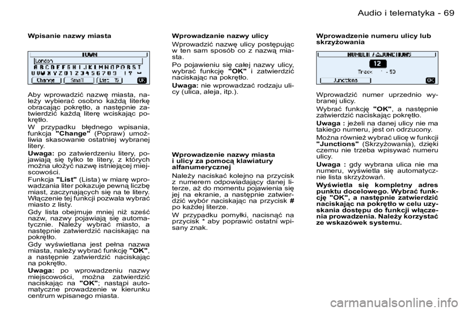PEUGEOT 206 2006  Instrukcja obsługi (in Polish) �6�9
�-�A�u�d�i�o� �i� �t�e�l�e�m�a�t�y�k�a
�A�b�y�  �w�p�r�o�w�a�d�z�i�ć�  �n�a�z�w
�  �m�i�a�s�t�a�,�  �n�a�- 
�l�eG�y�  �w�y�b�i�e�r�a�ć�  �o�s�o�b�n�o�  �k�aG�d"�  �l�i�t�e�r�k
� 
�o�b�