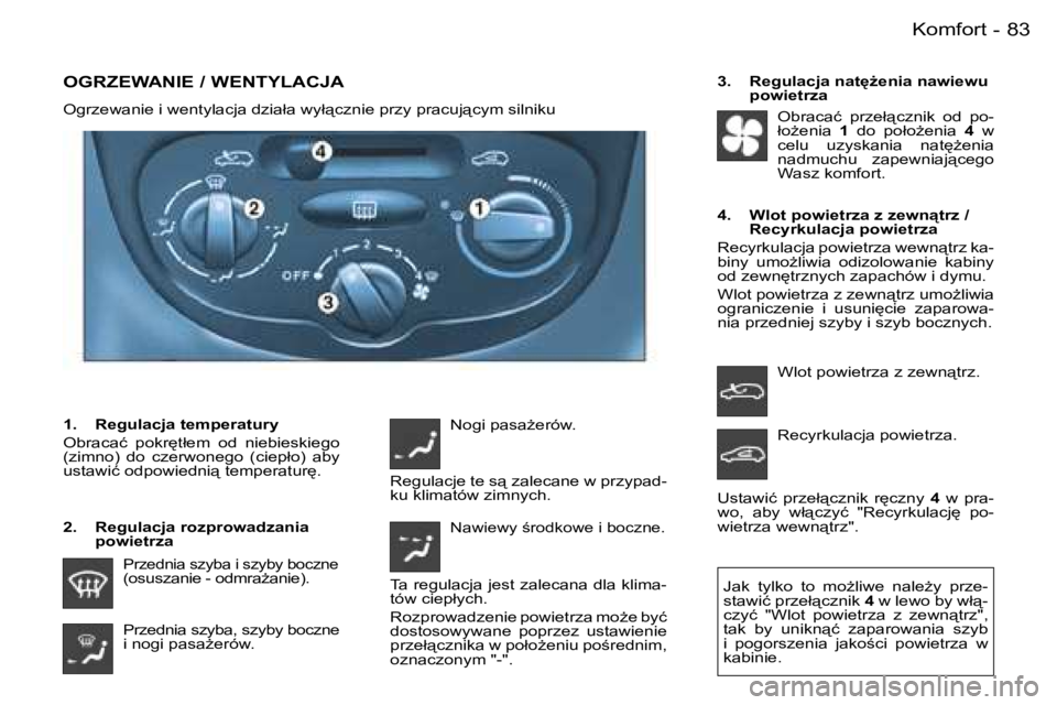 PEUGEOT 206 2006  Instrukcja obsługi (in Polish) �8�3�K�o�m�f�o�r�t�-
�O�G�R�Z�E�W�A�N�I�E� �/� �W�E�N�T�Y�L�A�C�J�A
�O�g�r�z�e�w�a�n�i�e� �i� �w�e�n�t�y�l�a�c�j�a� �d�z�i�a�ł�a� �w�y�ł"�c�z�n�i�e� �p�r�z�y� �p�r�a�c�u�j"�c�y�m� �s�i�l�n