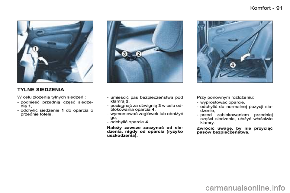 PEUGEOT 206 2006  Instrukcja obsługi (in Polish) �9�1�K�o�m�f�o�r�t�-
�-�  �u�m�i�e;�c�i�ć�  �p�a�s�  �b�e�z�p�i�e�c�z�e1�s�t�w�a�  �p�o�d� �k�l�a�m�r"�  �2�,
�-�  �p�o�c�i"�g�n"�ć� �z�a� �dE�w�i�g�n�i
�  �3� �w� �c�e�l�u� �o�d�