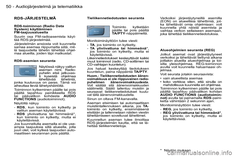 PEUGEOT 206 2006  Omistajan Käsikirja (in Finnish) �5�0 �-�A�u�d�i�o�j�ä�r�j�e�s�t�e�l�m�ä� �j�a� �t�e�l�e�m�a�t�i�i�k�k�a
�R�D�S�-�J�Ä�R�J�E�S�T�E�L�M�Ä
�R�D�S�-�t�o�i�m�i�n�n�o�n� �(�R�a�d�i�o� �D�a�t�a�  
�S�y�s�t�e�m�)� �k�ä�y�t�t�ä�m�i�n�e�