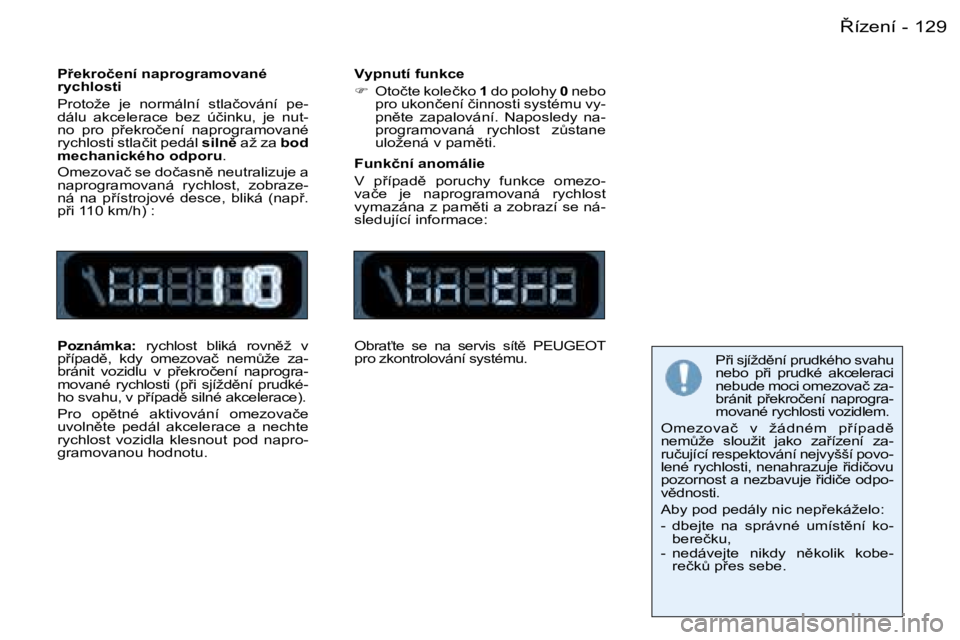 PEUGEOT 206 2006  Návod na použití (in Czech) �1�2�98�í�z�e�n�í�-
�P9�e�k�r�o�č�e�n�í� �n�a�p�r�o�g�r�a�m�o�v�a�n�é�  
�r�y�c�h�l�o�s�t�i 
�P�r�o�t�o�ž�e�  �j�e�  �n�o�r�m�á�l�n�í�  �s�t�l�a�č�o�v�á�n�í�  �p�e�- 
�d�á�l�u�  �a�k�c�e