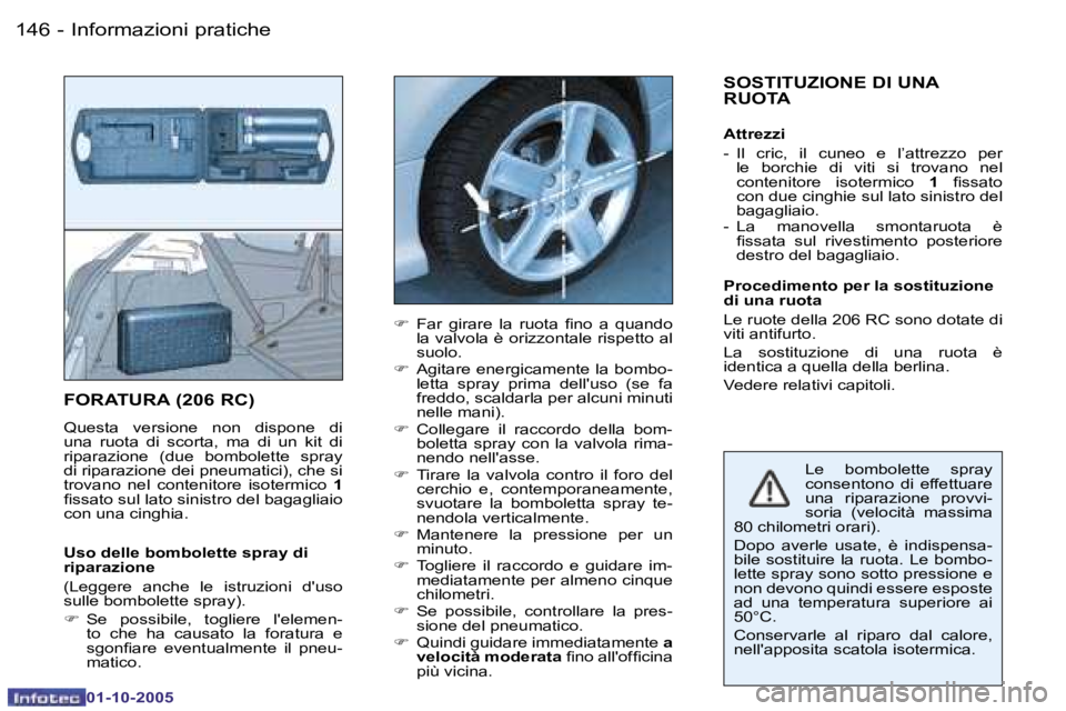 PEUGEOT 206 2005.5  Manuale duso (in Italian) �I�n�f�o�r�m�a�z�i�o�n�i� �p�r�a�t�i�c�h�e�1�4�6 �-
�0�1�-�1�0�-�2�0�0�5
�1�4�7�I�n�f�o�r�m�a�z�i�o�n�i� �p�r�a�t�i�c�h�e�-
�0�1�-�1�0�-�2�0�0�5
�F�O�R�A�T�U�R�A� �(�2�0�6� �R�C�)
�Q�u�e�s�t�a�  �v�e�