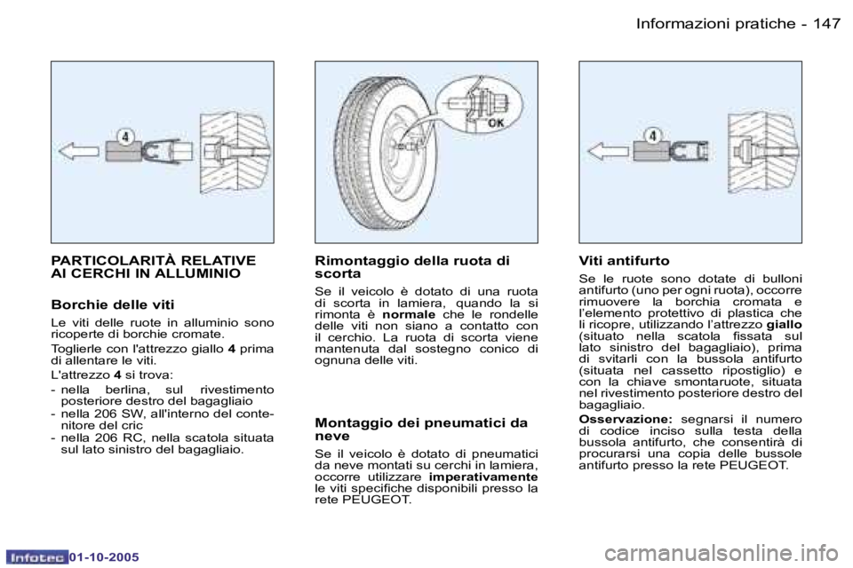 PEUGEOT 206 2005.5  Manuale duso (in Italian) �I�n�f�o�r�m�a�z�i�o�n�i� �p�r�a�t�i�c�h�e�1�4�6 �-
�0�1�-�1�0�-�2�0�0�5
�1�4�7�I�n�f�o�r�m�a�z�i�o�n�i� �p�r�a�t�i�c�h�e�-
�0�1�-�1�0�-�2�0�0�5
�P�A�R�T�I�C�O�L�A�R�I�T�À� �R�E�L�A�T�I�V�E�  
�A�I� 