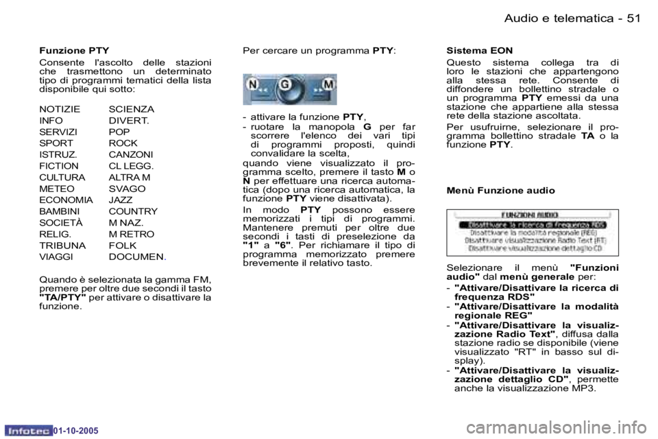 PEUGEOT 206 2005.5  Manuale duso (in Italian) �5�0 �-�A�u�d�i�o� �e� �t�e�l�e�m�a�t�i�c�a
�0�1�-�1�0�-�2�0�0�5
�5�1
�-�A�u�d�i�o� �e� �t�e�l�e�m�a�t�i�c�a
�0�1�-�1�0�-�2�0�0�5
�F�u�n�z�i�o�n�e� �P�T�Y 
�C�o�n�s�e�n�t�e�  �l�'�a�s�c�o�l�t�o�  