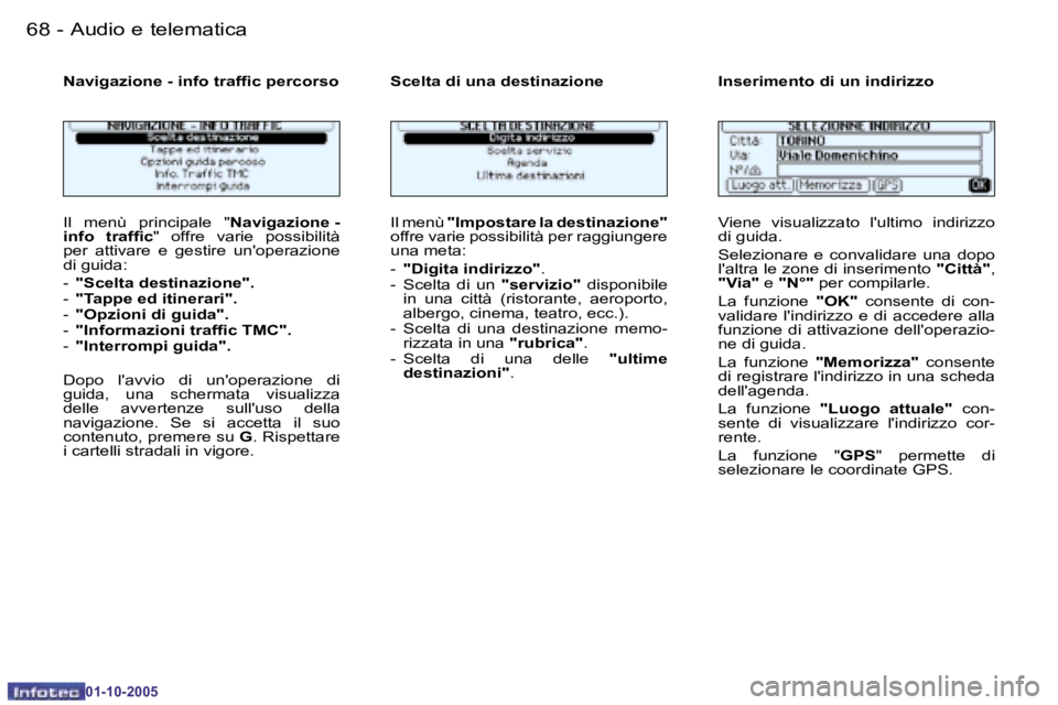 PEUGEOT 206 2005.5  Manuale duso (in Italian) �6�8 �-�A�u�d�i�o� �e� �t�e�l�e�m�a�t�i�c�a
�0�1�-�1�0�-�2�0�0�5
�6�9
�-�A�u�d�i�o� �e� �t�e�l�e�m�a�t�i�c�a
�0�1�-�1�0�-�2�0�0�5
�I�l�  �m�e�n�ù�  �p�r�i�n�c�i�p�a�l�e�  �"
�N�a�v�i�g�a�z�i�o�n�