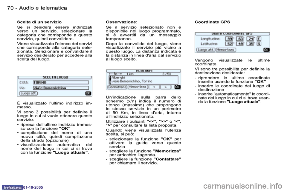 PEUGEOT 206 2005.5  Manuale duso (in Italian) �7�0 �-�A�u�d�i�o� �e� �t�e�l�e�m�a�t�i�c�a
�0�1�-�1�0�-�2�0�0�5
�7�1
�-�A�u�d�i�o� �e� �t�e�l�e�m�a�t�i�c�a
�0�1�-�1�0�-�2�0�0�5
�È�  �v�i�s�u�a�l�i�z�z�a�t�o�  �l�'�u�l�t�i�m�o�  �i�n�d�i�r�i�z