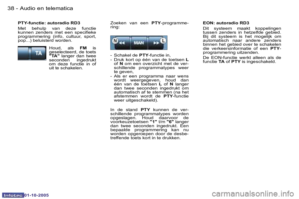 PEUGEOT 206 2005.5  Instructieboekje (in Dutch) �A�u�d�i�o� �e�n� �t�e�l�e�m�a�t�i�c�a�3�8 �-
�0�1�-�1�0�-�2�0�0�5
�3�9�A�u�d�i�o� �e�n� �t�e�l�e�m�a�t�i�c�a�-
�0�1�-�1�0�-�2�0�0�5
�E�O�N�:� �a�u�t�o�r�a�d�i�o� �R�D�3 
�D�i�t�  �s�y�s�t�e�e�m�  �m�