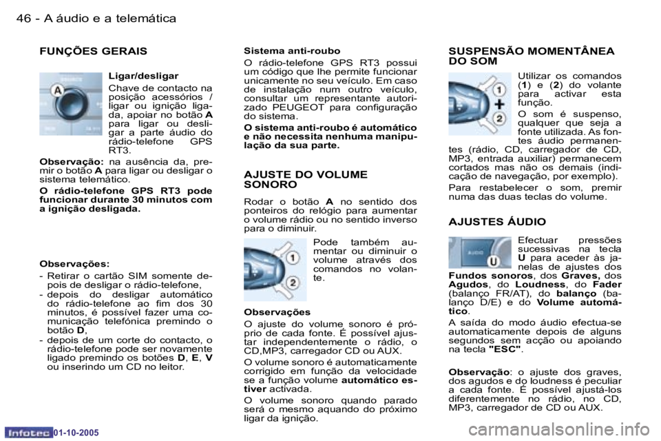 PEUGEOT 206 2005.5  Manual de utilização (in Portuguese) �4�6 �-�A� �á�u�d�i�o� �e� �a� �t�e�l�e�m�á�t�i�c�a
�0�1�-�1�0�-�2�0�0�5
�4�7
�-�A� �á�u�d�i�o� �e� �a� �t�e�l�e�m�á�t�i�c�a
�0�1�-�1�0�-�2�0�0�5
�F�U�N�Ç�Õ�E�S� �G�E�R�A�I�S
�L�i�g�a�r�/�d�e�s�