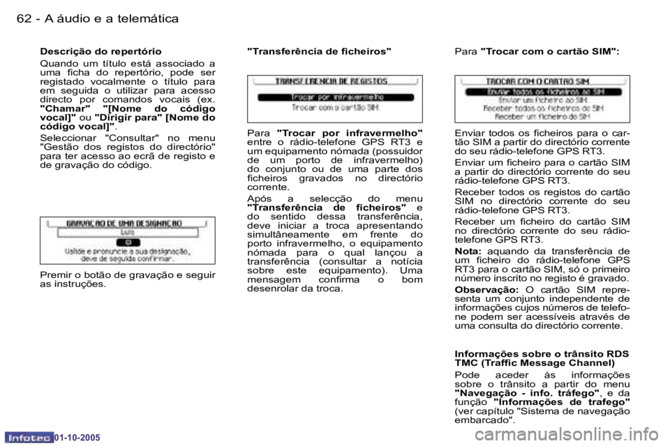 PEUGEOT 206 2005.5  Manual de utilização (in Portuguese) �6�2 �-�A� �á�u�d�i�o� �e� �a� �t�e�l�e�m�á�t�i�c�a
�0�1�-�1�0�-�2�0�0�5
�6�3
�-�A� �á�u�d�i�o� �e� �a� �t�e�l�e�m�á�t�i�c�a
�0�1�-�1�0�-�2�0�0�5
�D�e�s�c�r�i�ç�ã�o� �d�o� �r�e�p�e�r�t�ó�r�i�o 