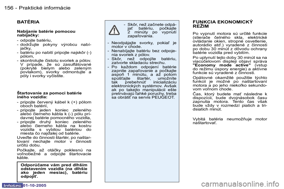 PEUGEOT 206 2005.5  Návod na použitie (in Slovakian) �P�r�a�k�t�i�c�k�é� �i�n�f�o�r�m�á�c�i�e�1�5�6 �-
�0�1�-�1�0�-�2�0�0�5
�1�5�7�P�r�a�k�t�i�c�k�é� �i�n�f�o�r�m�á�c�i�e�-
�0�1�-�1�0�-�2�0�0�5
�B�A�T�É�R�I�A
�N�a�b�í�j�a�n�i�e� �b�a�t�é�r�i�e� �