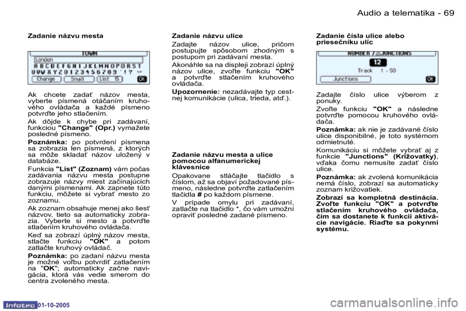 PEUGEOT 206 2005.5  Návod na použitie (in Slovakian) �6�8 �-�A�u�d�i�o� �a� �t�e�l�e�m�a�t�i�k�a
�0�1�-�1�0�-�2�0�0�5
�6�9
�-�A�u�d�i�o� �a� �t�e�l�e�m�a�t�i�k�a
�0�1�-�1�0�-�2�0�0�5
�A�k�  �c�h�c�e�t�e�  �z�a�d�a?�  �n�á�z�o�v�  �m�e�s�t�a�,�  
�v�y�