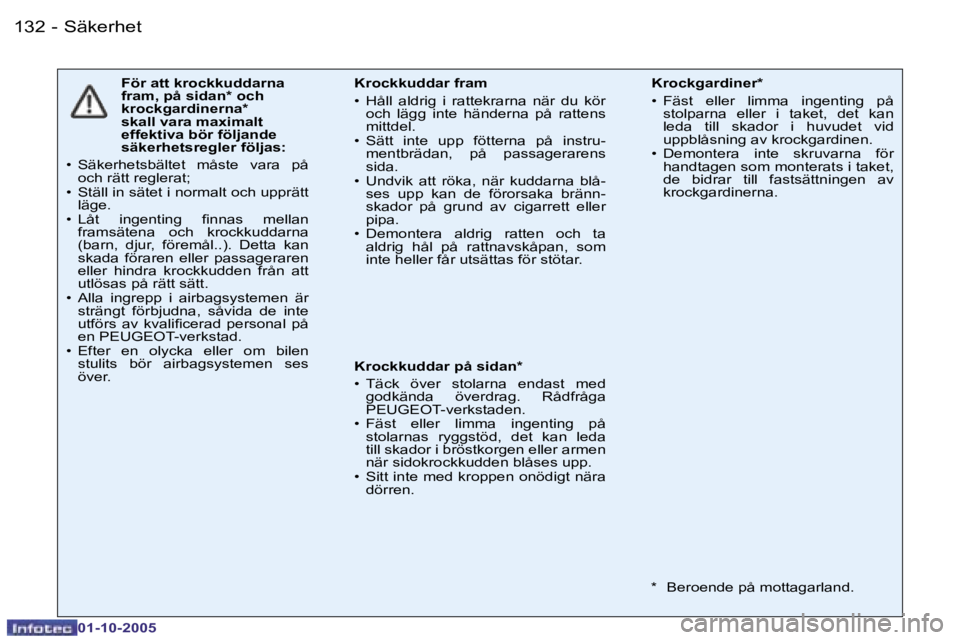 PEUGEOT 206 2005.5  Bruksanvisningar (in Swedish) �S�ä�k�e�r�h�e�t�1�3�2 �-
�0�1�-�1�0�-�2�0�0�5
�1�3�3�S�ä�k�e�r�h�e�t�-
�0�1�-�1�0�-�2�0�0�5
�F�ö�r� �a�t�t� �k�r�o�c�k�k�u�d�d�a�r�n�a�  
�f�r�a�m�,� �p�å� �s�i�d�a�n�*� �o�c�h� 
�k�r�o�c�k�g�a�r