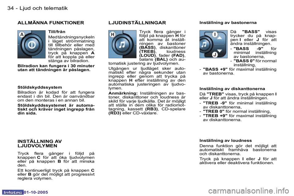 PEUGEOT 206 2005.5  Bruksanvisningar (in Swedish) �L�j�u�d� �o�c�h� �t�e�l�e�m�a�t�i�k�3�4 �-
�0�1�-�1�0�-�2�0�0�5
�3�5�L�j�u�d� �o�c�h� �t�e�l�e�m�a�t�i�k�-
�0�1�-�1�0�-�2�0�0�5
�A�L�L�M�Ä�N�N�A� �F�U�N�K�T�I�O�N�E�R�L�J�U�D�I�N�S�T�Ä�L�L�N�I�N�G�