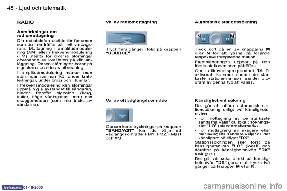 PEUGEOT 206 2005.5  Bruksanvisningar (in Swedish) �4�8 �-�L�j�u�d� �o�c�h� �t�e�l�e�m�a�t�i�k
�0�1�-�1�0�-�2�0�0�5
�4�9
�-�L�j�u�d� �o�c�h� �t�e�l�e�m�a�t�i�k
�0�1�-�1�0�-�2�0�0�5
�R�A�D�I�O
�A�n�m�ä�r�k�n�i�n�g�a�r� �o�m�  
�r�a�d�i�o�m�o�t�t�a�g�n