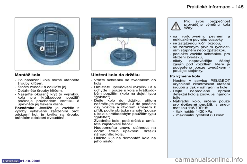 PEUGEOT 206 2005.5  Návod na použití (in Czech) �P�r�a�k�t�i�c�k�é� �i�n�f�o�r�m�a�c�e�1�4�4 �-
�0�1�-�1�0�-�2�0�0�5
�1�4�5�P�r�a�k�t�i�c�k�é� �i�n�f�o�r�m�a�c�e�-
�0�1�-�1�0�-�2�0�0�5
�M�o�n�t�á�ž� �k�o�l�a
�-�  �P�o�  �n�a�s�a�z�e�n�í�  �k�o