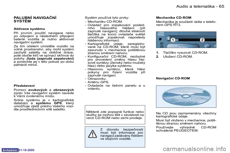 PEUGEOT 206 2005.5  Návod na použití (in Czech) �6�4 �-�A�u�d�i�o� �a� �t�e�l�e�m�a�t�i�k�a
�0�1�-�1�0�-�2�0�0�5
�6�5
�-�A�u�d�i�o� �a� �t�e�l�e�m�a�t�i�k�a
�0�1�-�1�0�-�2�0�0�5
�P�A�L�U�B�N�Í� �N�A�V�I�G�A�Č�N�Í�  
�S�Y�S�T�É�M
�A�k�t�i�v�a�c�