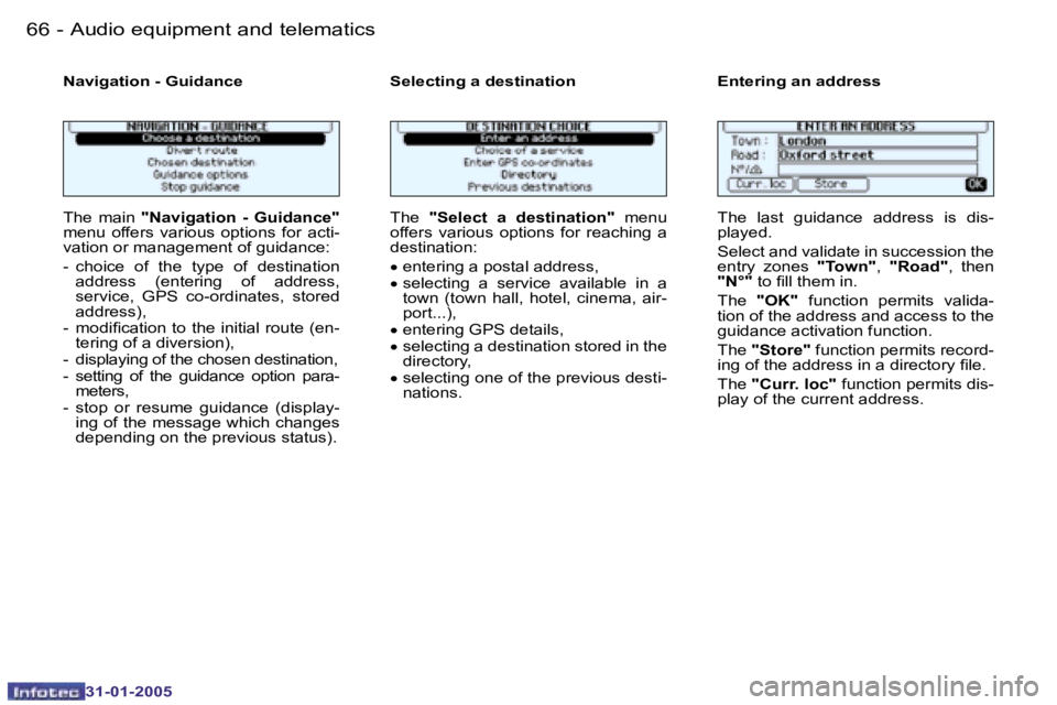 PEUGEOT 206 2004.5 Repair Manual �6�6 �-
�3�1�-�0�1�-�2�0�0�5
�6�7
�-
�3�1�-�0�1�-�2�0�0�5
�N�a�v�i�g�a�t�i�o�n� �-� �G�u�i�d�a�n�c�e �S�e�l�e�c�t�i�n�g� �a� �d�e�s�t�i�n�a�t�i�o�n �E�n�t�e�r�i�n�g� �a�n� �a�d�d �r�e�s�s
�T�h�e�  �m�