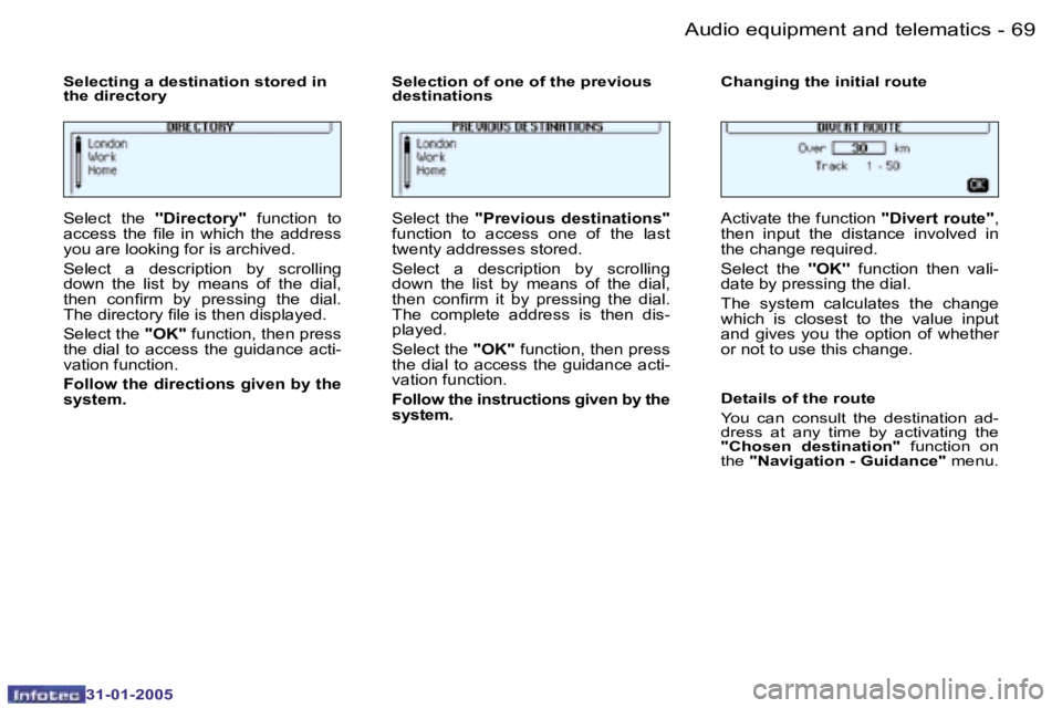 PEUGEOT 206 2004.5 Repair Manual �6�8 �-
�3�1�-�0�1�-�2�0�0�5
�6�9
�-
�3�1�-�0�1�-�2�0�0�5
�S�e�l�e�c�t�i�n�g� �a� �d�e�s�t�i�n�a�t�i�o�n� �s�t�o�r�e�d� �i�n�  
�t�h�e� �d�i�r�e�c�t�o�r�y�  �S�e�l�e�c�t�i�o�n� �o�f� �o�n�e� �o�f� �t�