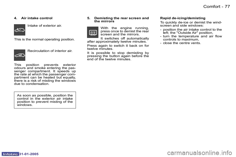 PEUGEOT 206 2004.5 Manual PDF �7�6 �-
�3�1�-�0�1�-�2�0�0�5
�7�7
�-
�3�1�-�0�1�-�2�0�0�5
�5�.�  �D�e�m�i�s�t�i�n�g� �t�h�e� �r�e�a�r� �s�c�r�e�e�n� �a�n�d� 
�t�h�e� �m�i�r�r�o�r�s
�W�i�t�h�  �t�h�e�  �e�n�g�i�n�e�  �r�u�n�n�i�n�g�,