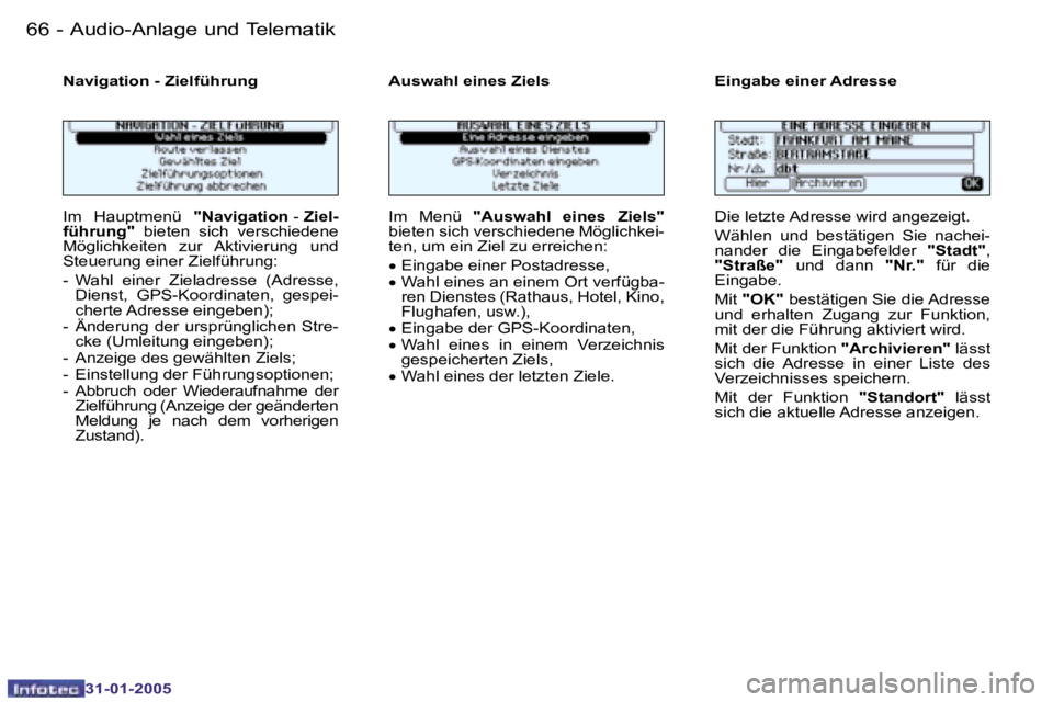PEUGEOT 206 2004.5  Betriebsanleitungen (in German) �6�6 �-
�3�1�-�0�1�-�2�0�0�5
�6�7
�-
�3�1�-�0�1�-�2�0�0�5
�N�a�v�i�g�a�t�i�o�n� �-� �Z�i�e�l�f�ü�h�r�u�n�g �A�u�s�w�a�h�l� �e�i�n�e�s� �Z�i�e�l�s �E�i�n�g�a�b�e� �e�i�n�e �r� �A�d�r�e�s�s�e
�I�m�  �H