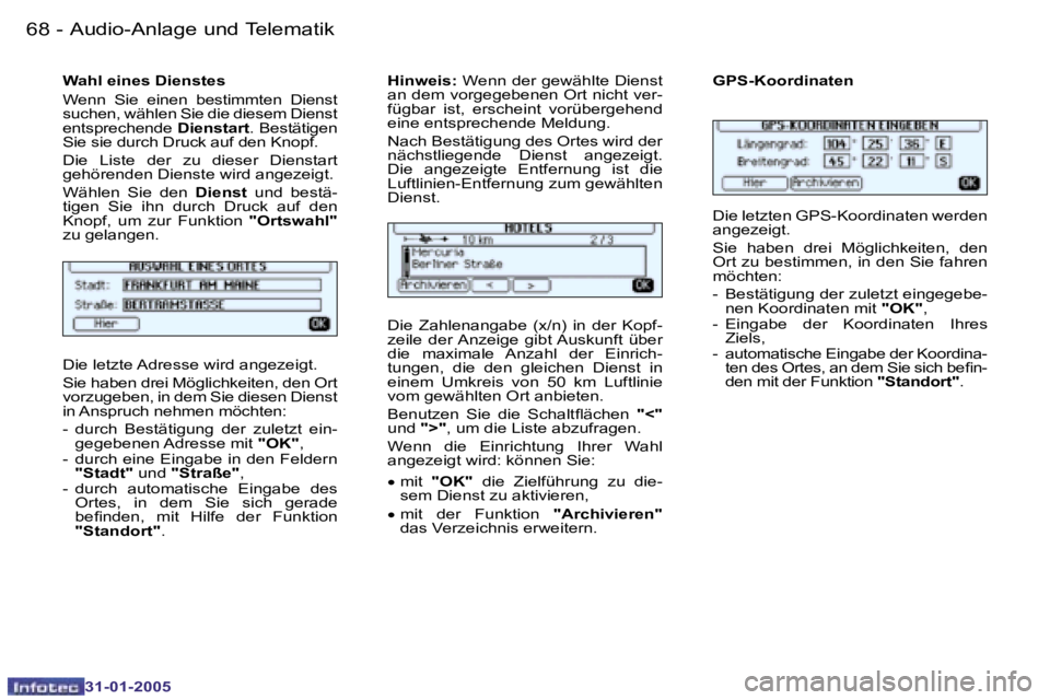 PEUGEOT 206 2004.5  Betriebsanleitungen (in German) �6�8 �-
�3�1�-�0�1�-�2�0�0�5
�6�9
�-
�3�1�-�0�1�-�2�0�0�5
�W�a�h�l� �e�i�n�e�s� �D�i�e�n�s�t�e�s�  
�W�e�n�n�  �S�i�e�  �e�i�n�e�n�  �b�e�s�t�i�m�m�t�e�n�  �D�i�e�n�s�t�  
�s�u�c�h�e�n�,� �w�ä�h�l�e�