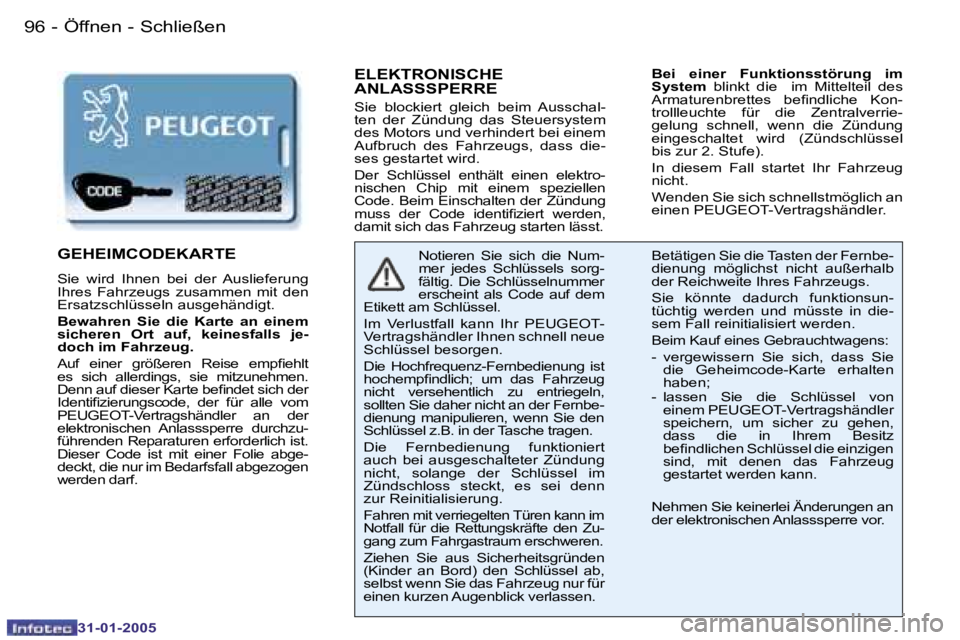 PEUGEOT 206 2004.5  Betriebsanleitungen (in German) �9�6 �-
�3�1�-�0�1�-�2�0�0�5
�9�7
�-
�3�1�-�0�1�-�2�0�0�5
�E�L�E�K�T�R�O�N�I�S�C�H�E�  
�A�N�L�A�S�S�S�P�E�R�R�E
�S�i�e�  �b�l�o�c�k�i�e�r�t�  �g�l�e�i�c�h�  �b�e�i�m�  �A�u�s�s�c�h�a�l�- 
�t�e�n�  �d
