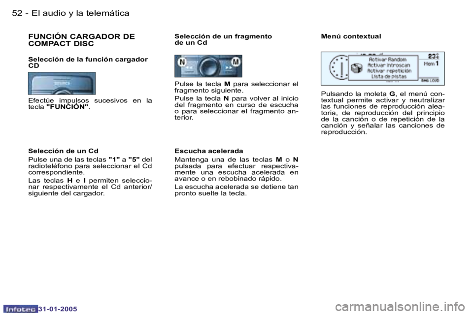 PEUGEOT 206 2004.5  Manual del propietario (in Spanish) �5�2 �-
�3�1�-�0�1�-�2�0�0�5
�5�3
�-
�3�1�-�0�1�-�2�0�0�5
�P�u�l�s�e�  �l�a�  �t�e�c�l�a�  �M�  �p�a�r�a�  �s�e�l�e�c�c�i�o�n�a�r�  �e�l� 
�f�r�a�g�m�e�n�t�o� �s�i�g�u�i�e�n�t�e�. 
�P�u�l�s�e�  �l�a� 