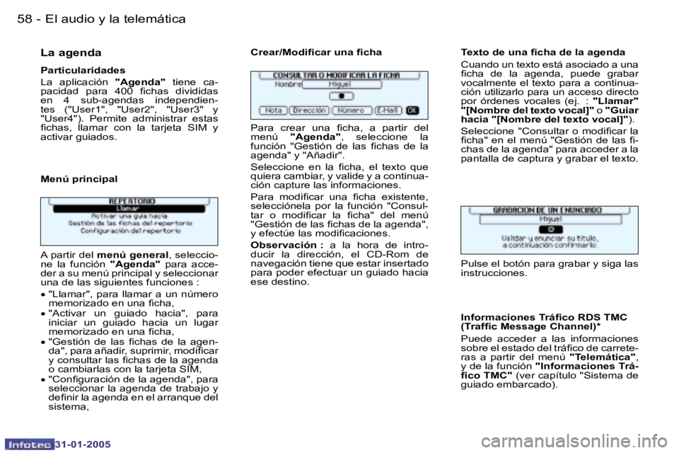 PEUGEOT 206 2004.5  Manual del propietario (in Spanish) �5�8 �-
�3�1�-�0�1�-�2�0�0�5
�5�9
�-
�3�1�-�0�1�-�2�0�0�5
�L�a� �a�g�e�n�d�a
�P�a�r�t�i�c�u�l�a�r�i�d�a�d�e�s 
�L�a�  �a�p�l�i�c�a�c�i�ó�n�  �"�A�g�e�n�d�a�"� �t�i�e�n�e�  �c�a�-
�p�a�c�i�d�a