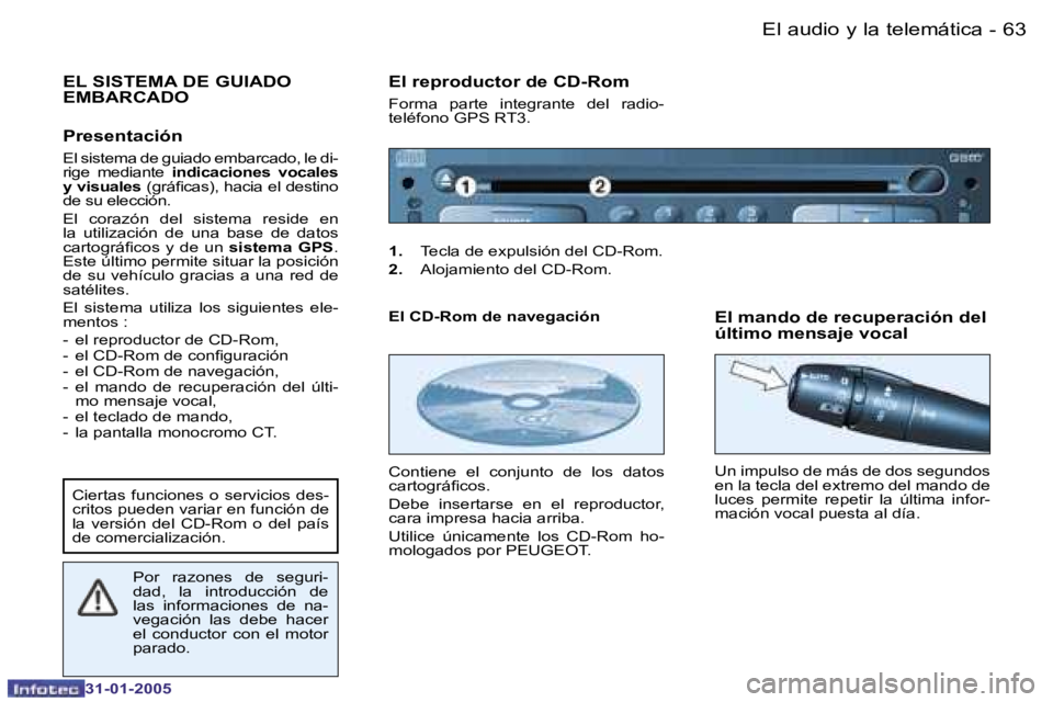 PEUGEOT 206 2004.5  Manual del propietario (in Spanish) �6�3
�-
�3�1�-�0�1�-�2�0�0�5
�E�L� �S�I�S�T�E�M�A� �D�E� �G�U�I�A�D�O�  
�E�M�B�A�R�C�A�D�O
�P�r�e�s�e�n�t�a�c�i�ó�n
�E�l� �s�i�s�t�e�m�a� �d�e� �g�u�i�a�d�o� �e�m�b�a�r�c�a�d�o�,� �l�e� �d�i�- 
�r�i