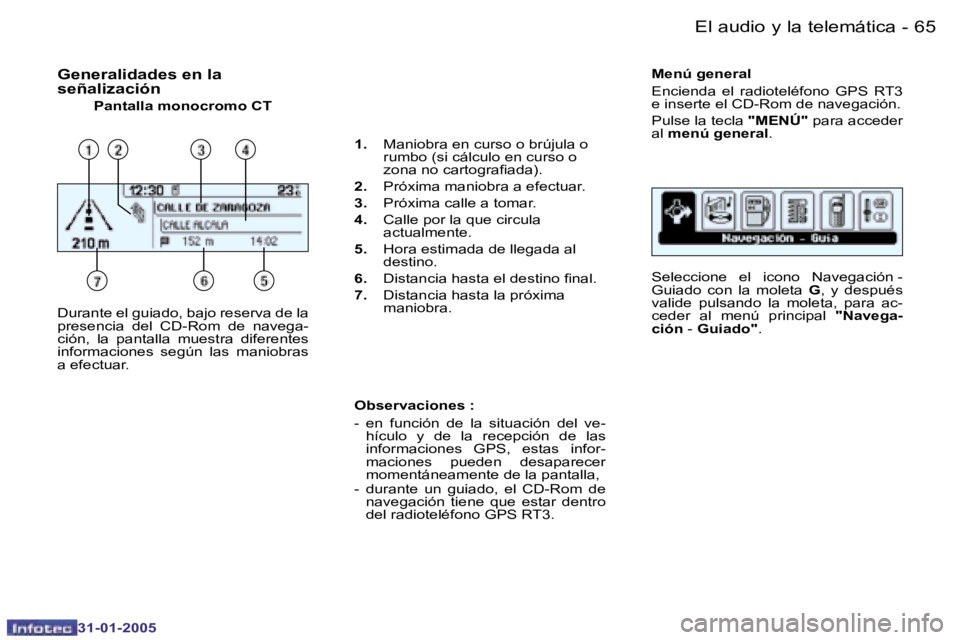 PEUGEOT 206 2004.5  Manual del propietario (in Spanish) �6�4 �-
�3�1�-�0�1�-�2�0�0�5
�6�5
�-
�3�1�-�0�1�-�2�0�0�5
�G�e�n�e�r�a�l�i�d�a�d�e�s� �e�n� �l�a 
�s�e�ñ�a�l�i�z�a�c�i�ó�n
�P�a�n�t�a�l�l�a� �m�o�n�o�c�r�o�m�o� �C�T �M�e�n�ú� �g�e�n�e�r�a�l 
�E�n�