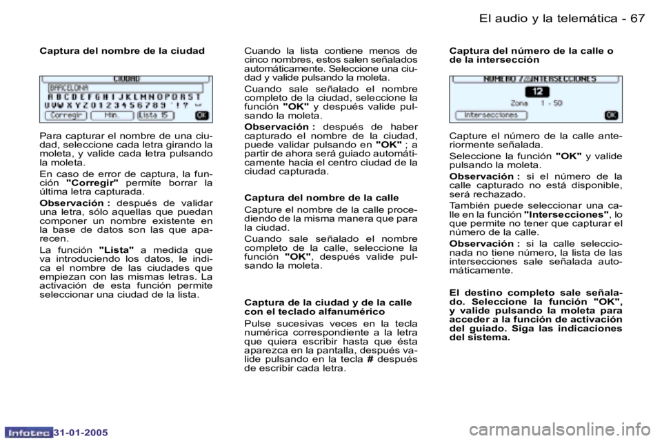 PEUGEOT 206 2004.5  Manual del propietario (in Spanish) �6�6 �-
�3�1�-�0�1�-�2�0�0�5
�6�7
�-
�3�1�-�0�1�-�2�0�0�5
�C�a�p�t�u�r�a� �d�e�l� �n�o�m�b�r�e� �d�e� �l�a� �c�i�u�d�a�d 
�P�a�r�a� �c�a�p�t�u�r�a�r� �e�l� �n�o�m�b�r�e� �d�e� �u�n�a� �c�i�u�- 
�d�a�d