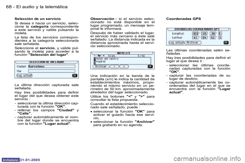 PEUGEOT 206 2004.5  Manual del propietario (in Spanish) �6�8 �-
�3�1�-�0�1�-�2�0�0�5
�6�9
�-
�3�1�-�0�1�-�2�0�0�5
�S�e�l�e�c�c�i�ó�n� �d�e� �u�n� �s�e�r�v�i�c�i�o 
�S�i�  �d�e�s�e�a�  �i�r�  �h�a�c�i�a�  �u�n�  �s�e�r�v�i�c�i�o�,�  �s�e�l�e�c�- 
�c�i�o�n�